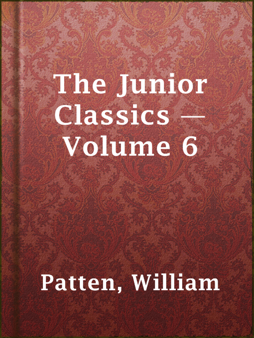 Title details for The Junior Classics — Volume 6 by William Patten - Available